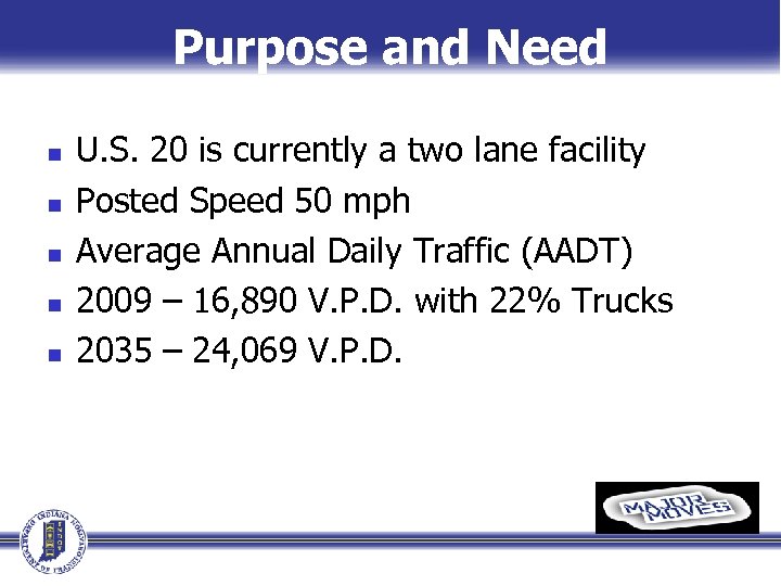 Purpose and Need n n n U. S. 20 is currently a two lane