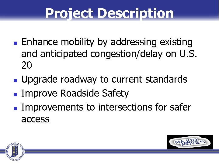 Project Description n n Enhance mobility by addressing existing and anticipated congestion/delay on U.