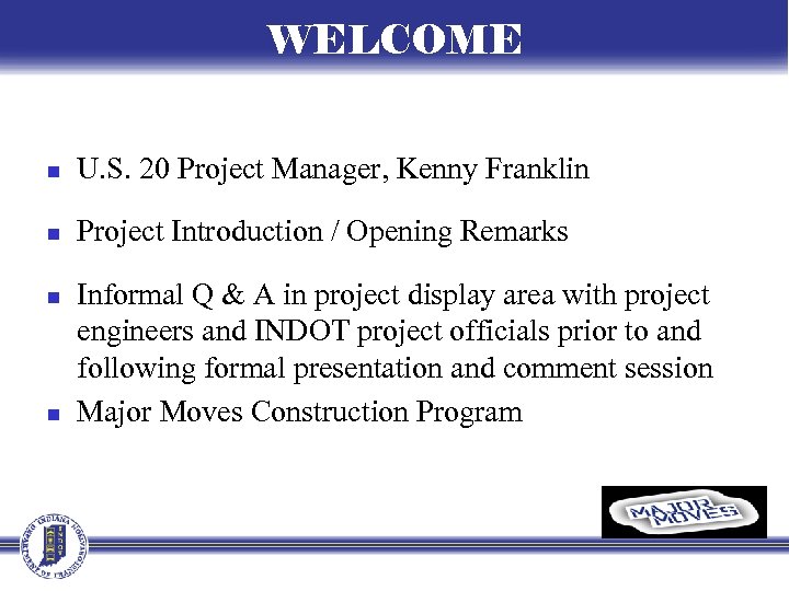 WELCOME n U. S. 20 Project Manager, Kenny Franklin n Project Introduction / Opening