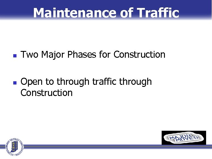 Maintenance of Traffic n n Two Major Phases for Construction Open to through traffic