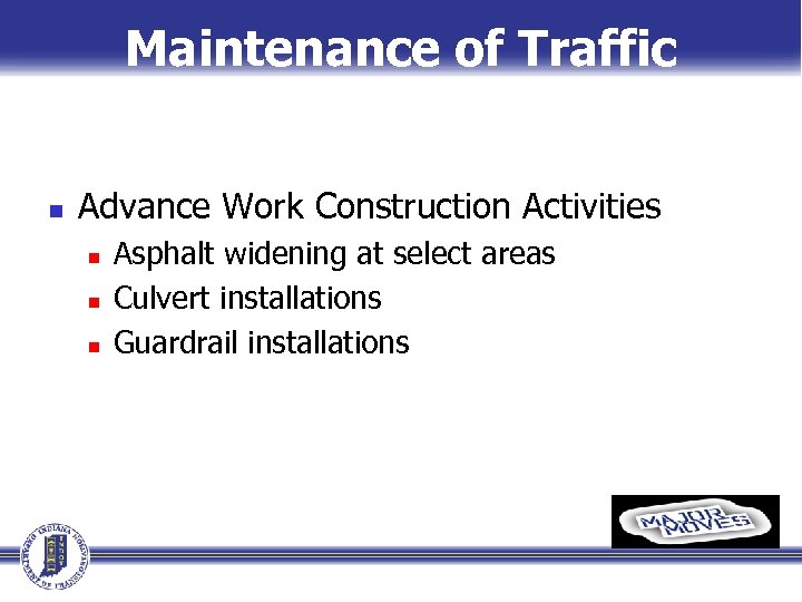 Maintenance of Traffic n Advance Work Construction Activities n n n Asphalt widening at