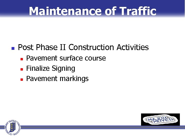 Maintenance of Traffic n Post Phase II Construction Activities n n n Pavement surface