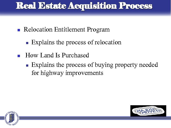 Real Estate Acquisition Process n Relocation Entitlement Program n n Explains the process of