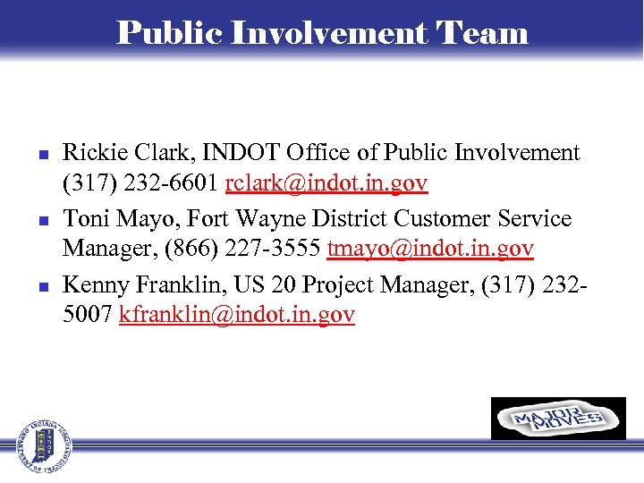 Public Involvement Team n n n Rickie Clark, INDOT Office of Public Involvement (317)