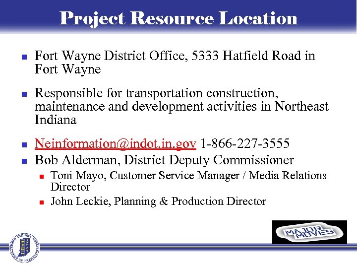 Project Resource Location n n Fort Wayne District Office, 5333 Hatfield Road in Fort