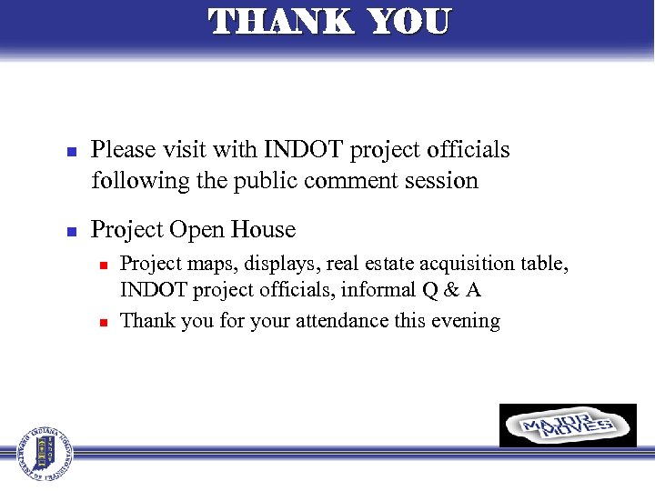 THANK YOU n n Please visit with INDOT project officials following the public comment