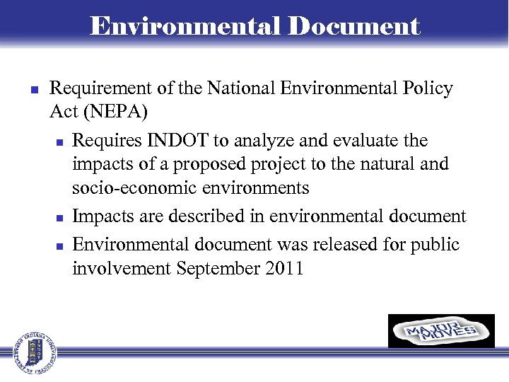 Environmental Document n Requirement of the National Environmental Policy Act (NEPA) n Requires INDOT