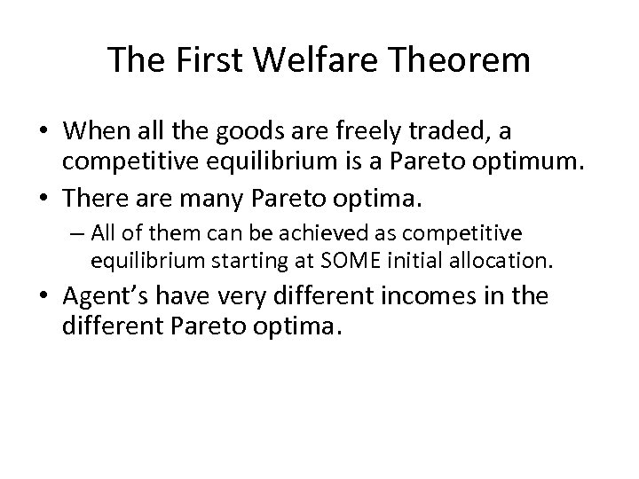 The First Welfare Theorem • When all the goods are freely traded, a competitive