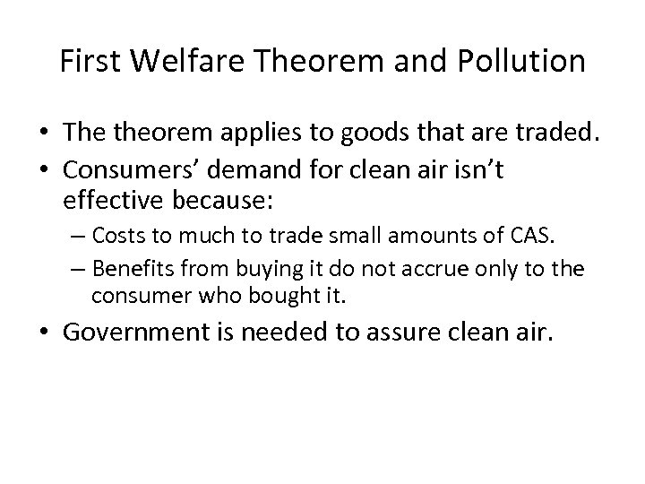 First Welfare Theorem and Pollution • The theorem applies to goods that are traded.