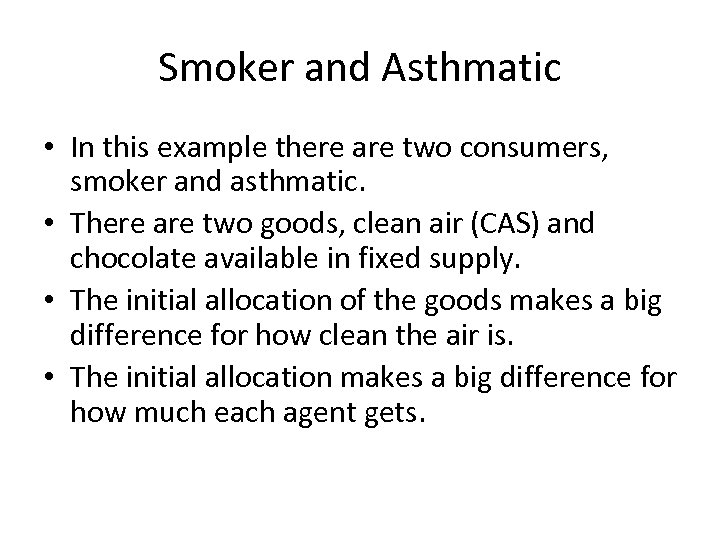 Smoker and Asthmatic • In this example there are two consumers, smoker and asthmatic.