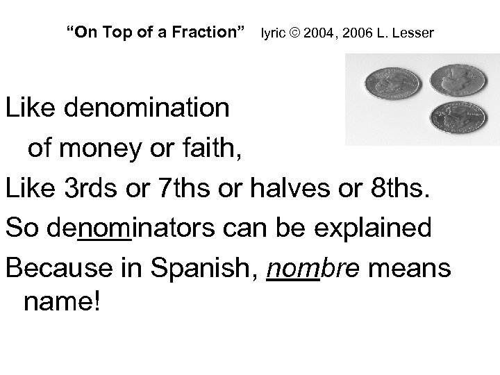 “On Top of a Fraction” lyric © 2004, 2006 L. Lesser Like denomination of