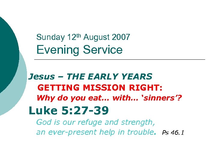 Sunday 12 th August 2007 Evening Service Jesus – THE EARLY YEARS GETTING MISSION