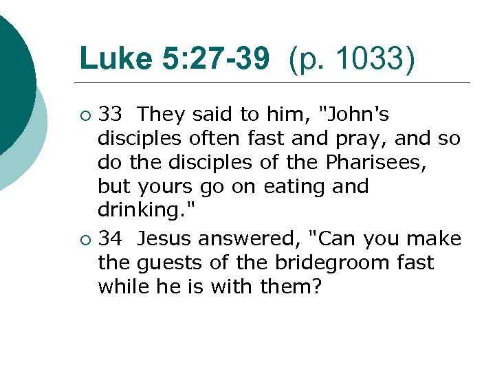 Luke 5: 27 -39 (p. 1033) 33 They said to him, 