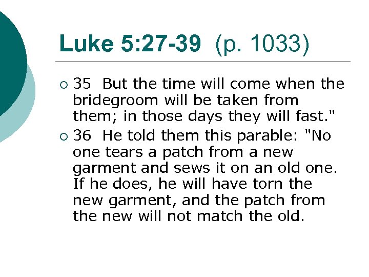 Luke 5: 27 -39 (p. 1033) 35 But the time will come when the