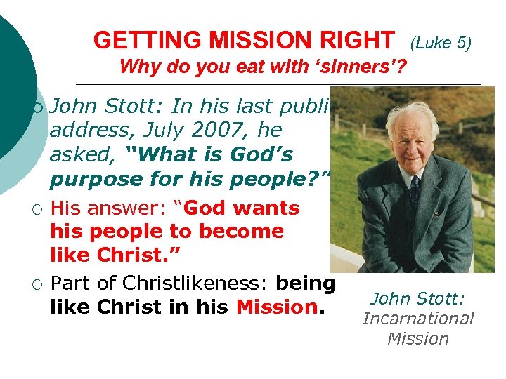 GETTING MISSION RIGHT (Luke 5) Why do you eat with ‘sinners’? ¡ ¡ ¡
