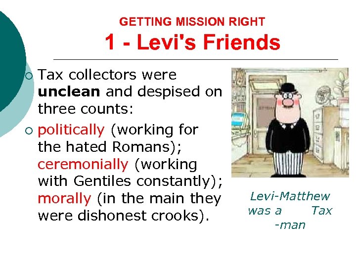GETTING MISSION RIGHT 1 - Levi's Friends Tax collectors were unclean and despised on