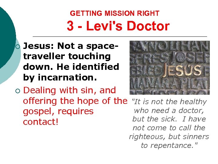 GETTING MISSION RIGHT 3 - Levi's Doctor Jesus: Not a spacetraveller touching down. He