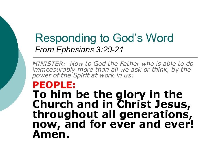Responding to God’s Word From Ephesians 3: 20 -21 MINISTER: Now to God the