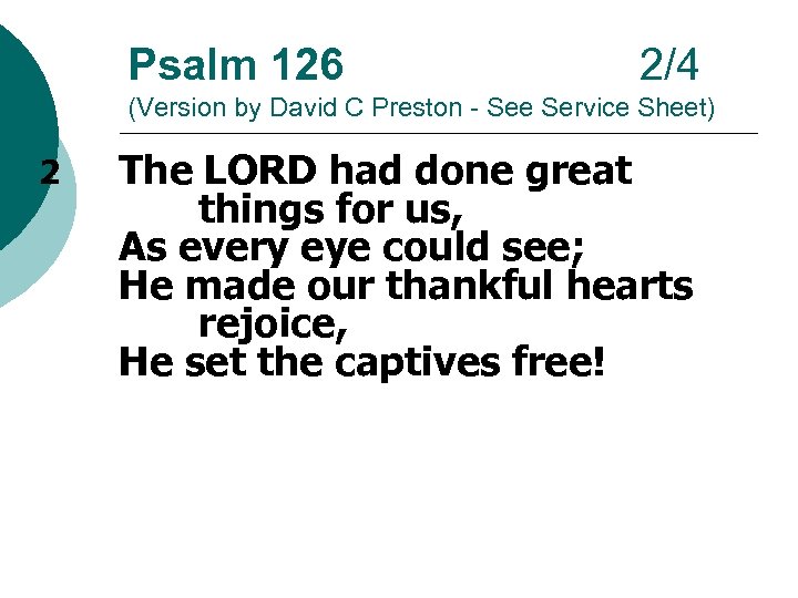 Psalm 126 2/4 (Version by David C Preston - See Service Sheet) 2 The