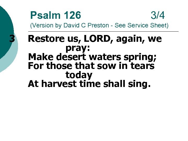 Psalm 126 3/4 (Version by David C Preston - See Service Sheet) 3 Restore