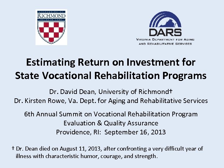 Estimating Return on Investment for State Vocational Rehabilitation Programs Dr. David Dean, University of