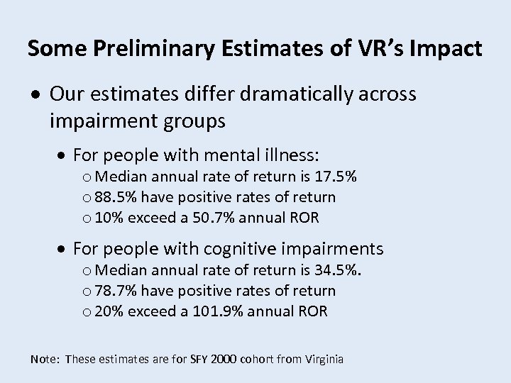 Some Preliminary Estimates of VR’s Impact Our estimates differ dramatically across impairment groups For