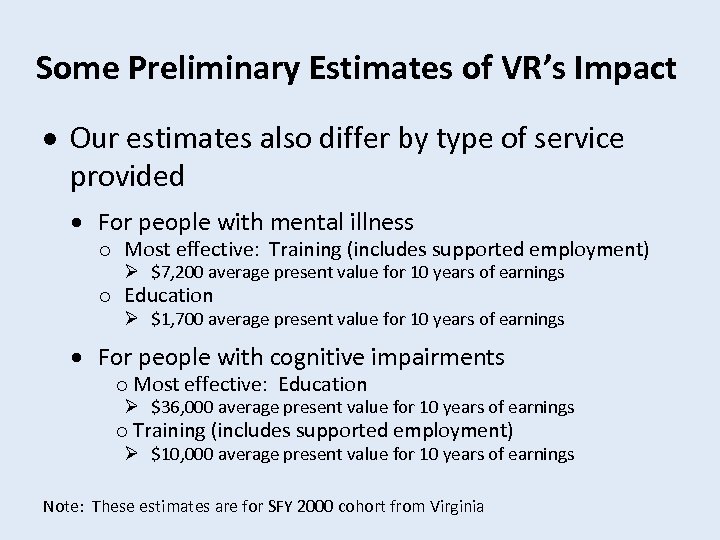 Some Preliminary Estimates of VR’s Impact Our estimates also differ by type of service