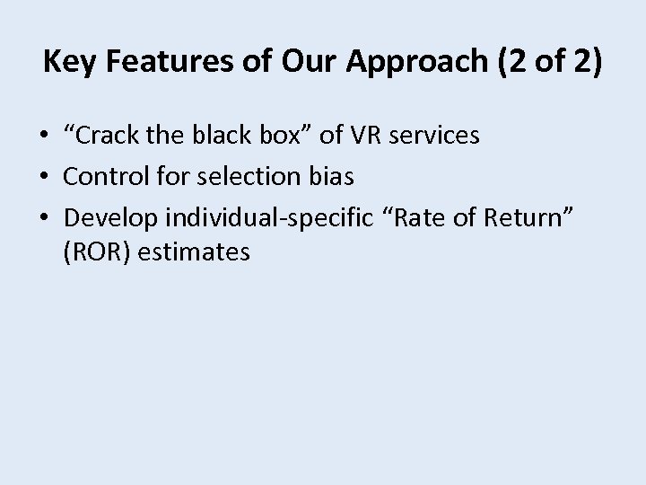Key Features of Our Approach (2 of 2) • “Crack the black box” of