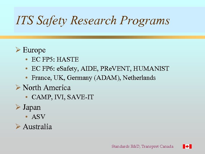 ITS Safety Research Programs Ø Europe • EC FP 5: HASTE • EC FP