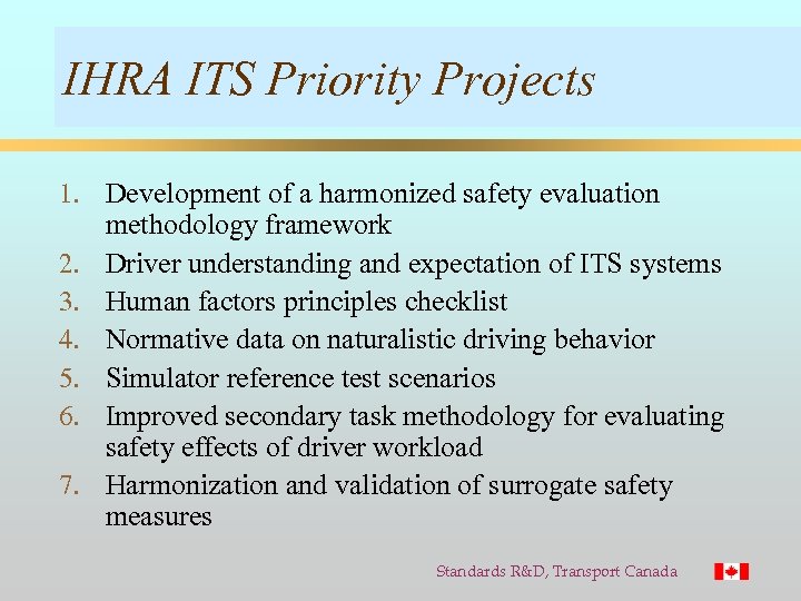 IHRA ITS Priority Projects 1. Development of a harmonized safety evaluation methodology framework 2.