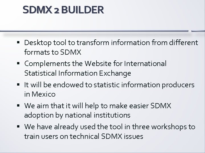 SDMX 2 BUILDER Desktop tool to transform information from different formats to SDMX Complements