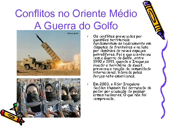 Conflitos no Oriente Médio A Guerra do Golfo • Os conflitos provocados por questões