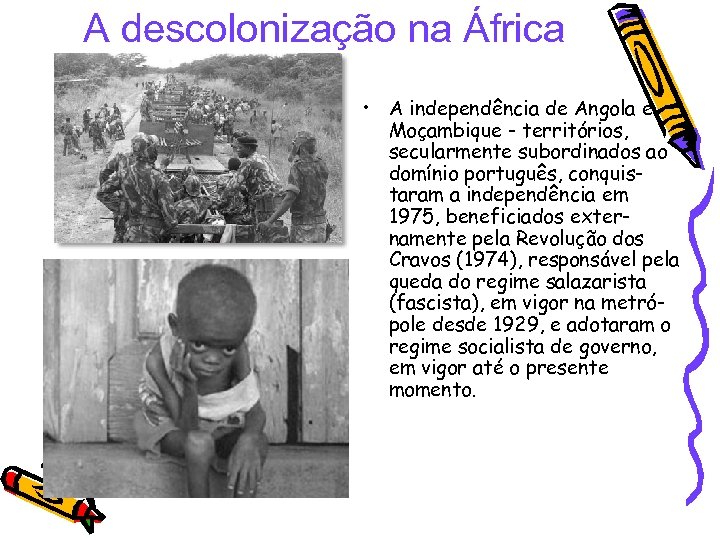 A descolonização na África • A independência de Angola e Moçambique - territórios, secularmente