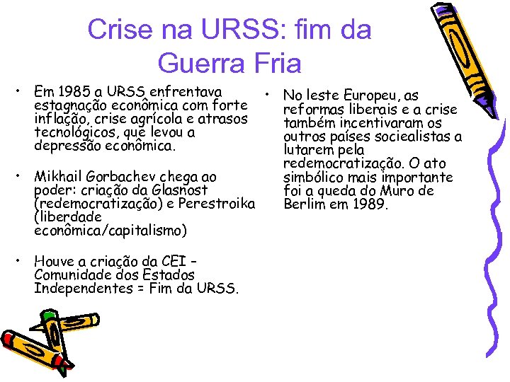 Crise na URSS: fim da Guerra Fria • Em 1985 a URSS enfrentava estagnação