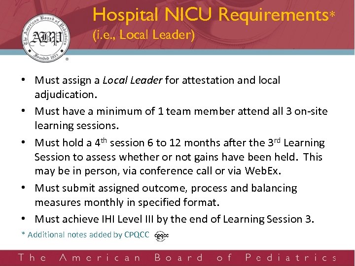 Hospital NICU Requirements* (i. e. , Local Leader) • Must assign a Local Leader