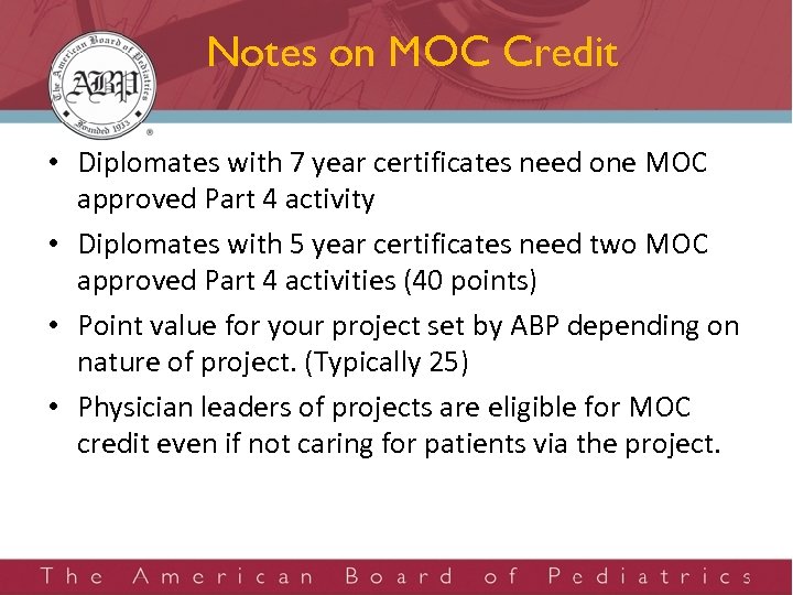 Notes on MOC Credit • Diplomates with 7 year certificates need one MOC approved