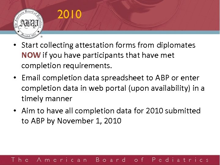 2010 • Start collecting attestation forms from diplomates NOW if you have participants that