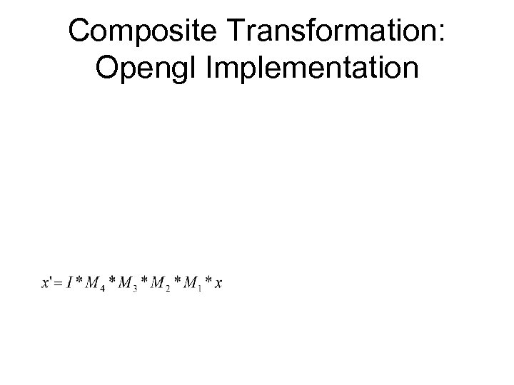 Composite Transformation: Opengl Implementation 
