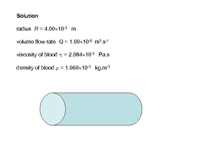 Solution radius R = 4. 00 10 -3 m volume flow rate Q =