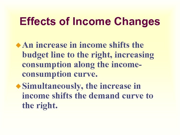 Effects of Income Changes ¿ An increase in income shifts the budget line to