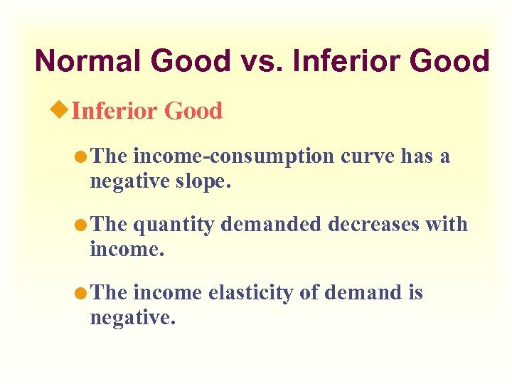 Normal Good vs. Inferior Good ¿Inferior Good The income-consumption curve has a negative slope.