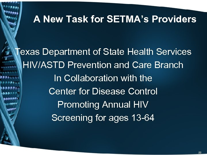 A New Task for SETMA’s Providers Texas Department of State Health Services HIV/ASTD Prevention