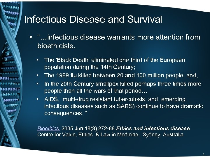 Infectious Disease and Survival • “…infectious disease warrants more attention from bioethicists. • The