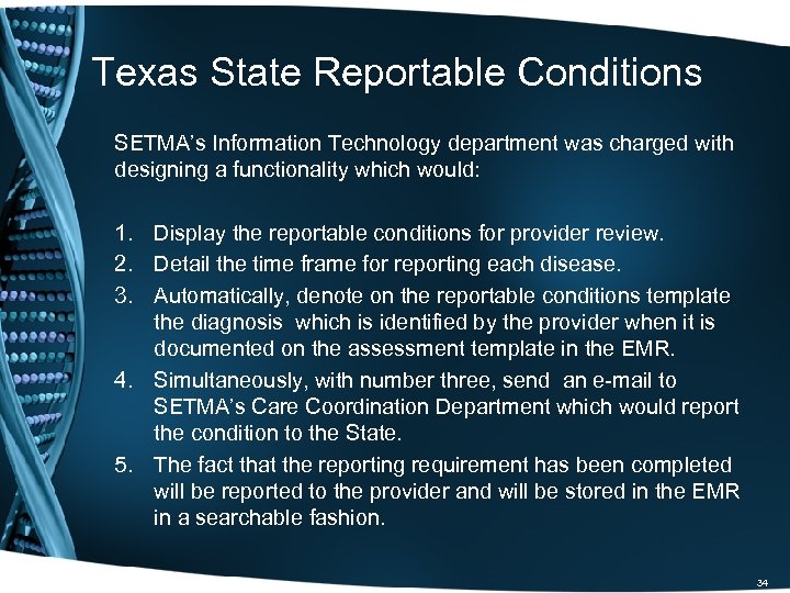 Texas State Reportable Conditions SETMA’s Information Technology department was charged with designing a functionality