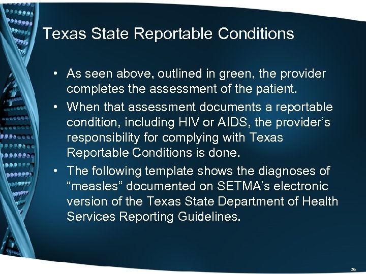 Texas State Reportable Conditions • As seen above, outlined in green, the provider completes