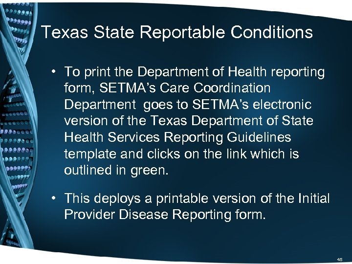 Texas State Reportable Conditions • To print the Department of Health reporting form, SETMA’s