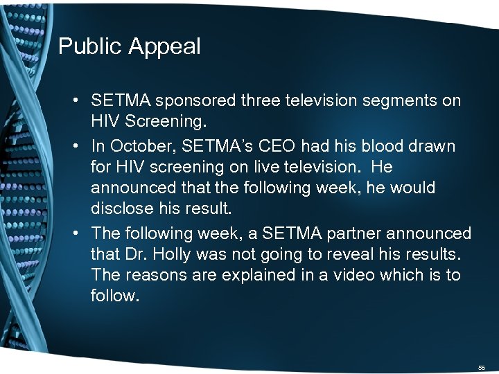 Public Appeal • SETMA sponsored three television segments on HIV Screening. • In October,