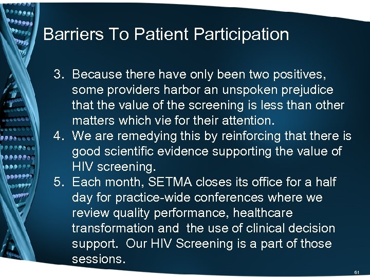 Barriers To Patient Participation 3. Because there have only been two positives, some providers