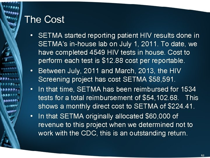 The Cost • SETMA started reporting patient HIV results done in SETMA’s in-house lab