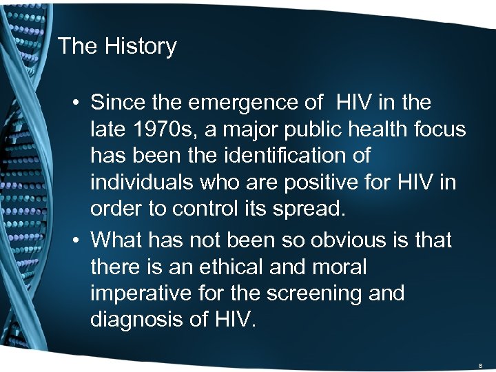 The History • Since the emergence of HIV in the late 1970 s, a